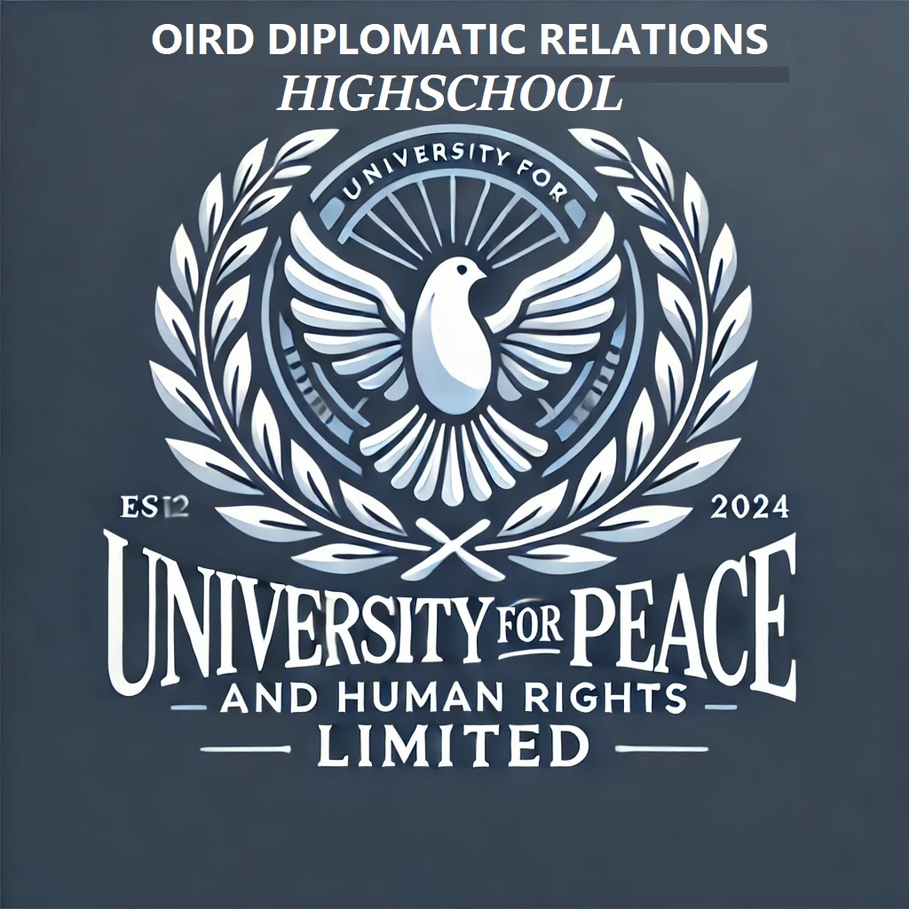 OIRD Diplomatic Relations Highschool – University for Peace and Human Rights Limited